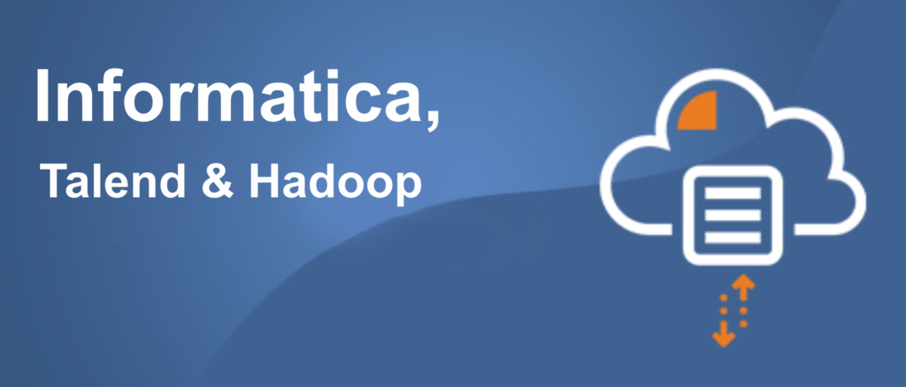 Informatica, Talend & Hadoop